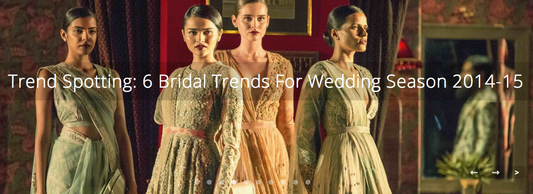 Trend Spotting: 6 Bridal Trends for Wedding Season 2014-15 thedelhibride guest post