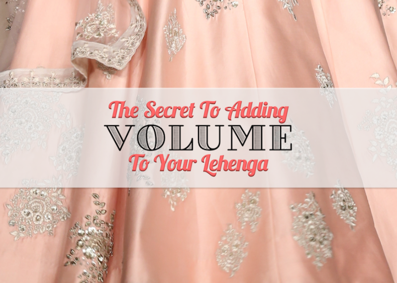 Everything You Need To Know About Adding Volume To Your Lehenga - the secret